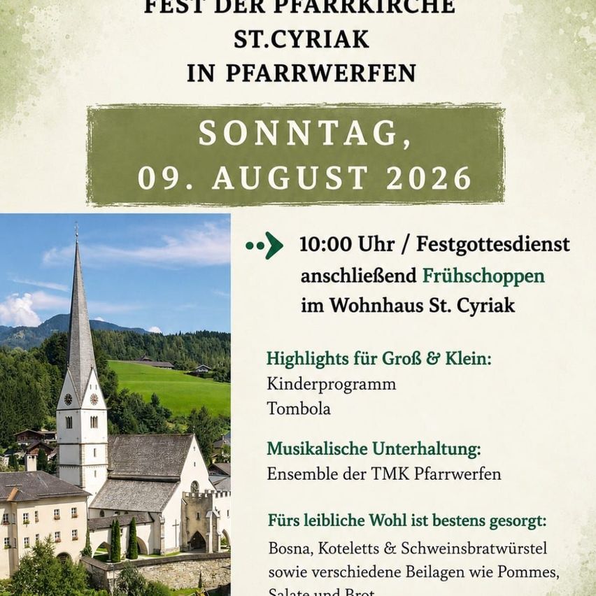Plakat für das St. Cyriakus-Kirchenfest in Pfarrwerfen, geplant für Sonntag, 9. August 2026. Zeigt eine Kirche mit einem Turm, umgeben von Grün und Bergen. Das Plakat enthält Details zu den Aktivitäten des Festivals, wie ein Kinderprogramm, Tombola und musikalische Unterhaltung durch das Ensemble TMK Pfarrwerfen.