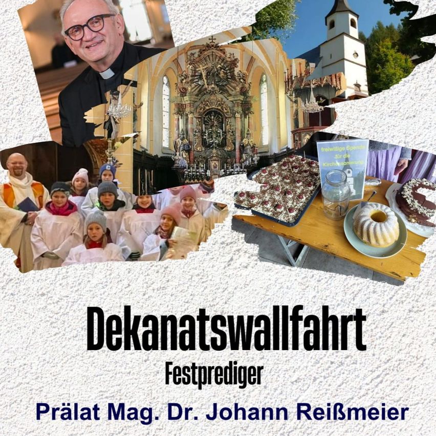 Eine Collage von Bildern, die einen Priester, ein Kircheninneres, einen Chor und Desserts zeigt. Der Text lautet 'Dekanatswallfahrt Festprediger' und 'Prälat Mag. Dr. Johann Reismeier'.