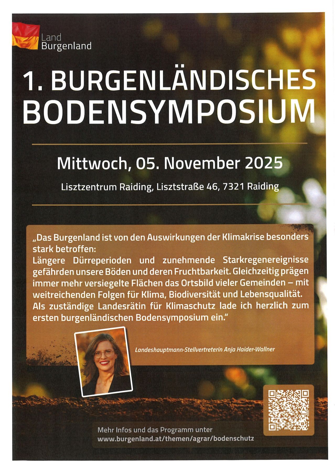 Das Plakat kündigt das 1. Burgenländische Bodensymposium am 5. November 2025 im Lisztzentrum Raiding an. Es betont die starken Auswirkungen des Klimawandels auf Burgenland, einschließlich längerer Dürreperioden und zunehmender Starkregenereignisse, die die Bodenfruchtbarkeit und lokale Biodiversität beeinträchtigen. Es lädt zum ersten Bodensymposium ein.