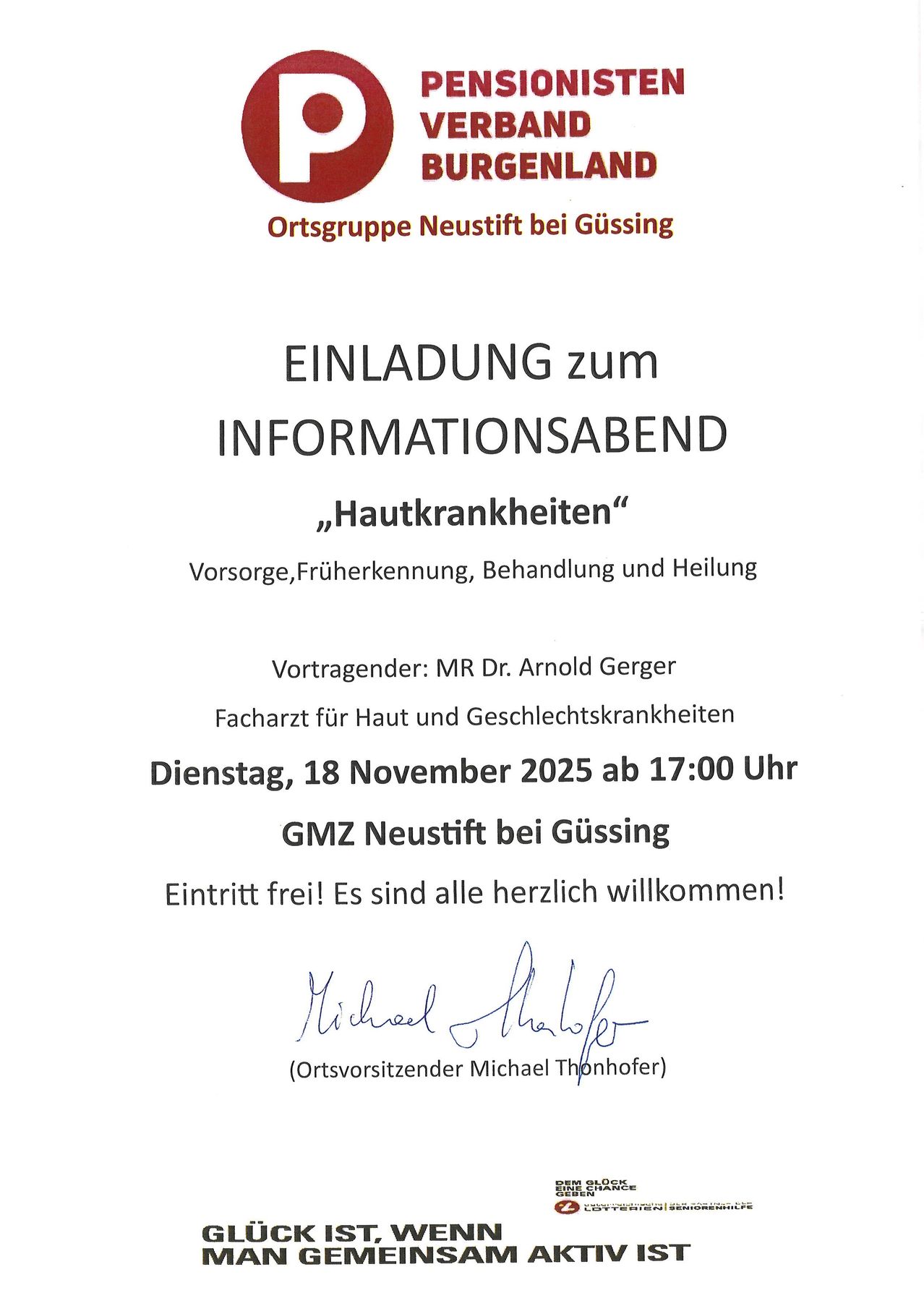 Einladung zu einem Informationsabend über Hautkrankheiten. Themen sind Vorsorge, Früherkennung, Behandlung und Heilung. Vortragender: MR Dr. Arnold Gerger, Facharzt für Haut- und Geschlechtskrankheiten. Termin: Dienstag, 18. November 2025, ab 17:00 Uhr. Ort: GMZ Neustift bei Gussing. Eintritt frei! Alle sind herzlich willkommen!