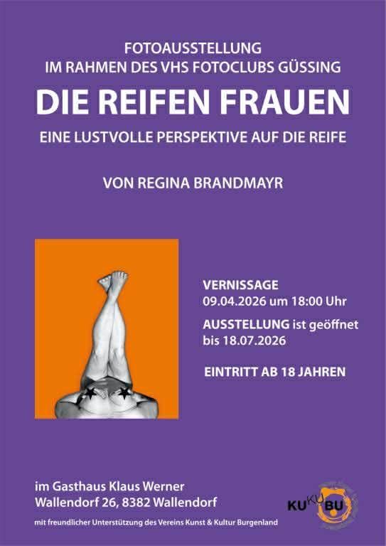 A poster advertises a photo exhibition titled 'Die Reifen Frauen' by Regina Brandmayr. It is open from April 9 to July 18, 2026, at Gasthaus Klaus Werner, Wallendorf. Age limit 18+ with friendly support from Kunst & Kultur Burgenland.