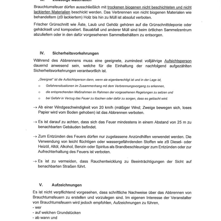 Materialien für das Rauchen dürfen nicht mit biologischen Produkten getrocknet werden und nicht unbehandelt und unlackiert. Das Verbot unbehandelter biologischer Materialien wie Holz erstreckt sich bis zum Zellstoff. Frisches Grün wie Äste, Laub und Gehölz gehören zur Grünschnittdeponie oder gehäckselt und kompostiert. Bau- und anderer Müll ist beim örtlichen Sammelzentrum abzugeben oder in den dafür vorgesehenen Sammelbehältern zu entsorgen.