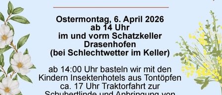 Plakat für ein Osterevent in Drasenhofen, Beginn am 6. April 2026 um 14 Uhr. Aktivitäten umfassen das Basteln von Insektenhotels aus Tonpfötten und eine Traktorfahrt zur Schubertlinde. Ungebrauchte Töpfe mit einem Durchmesser von 12-14 cm mitbringen. Essen und Getränke werden bereitgestellt.