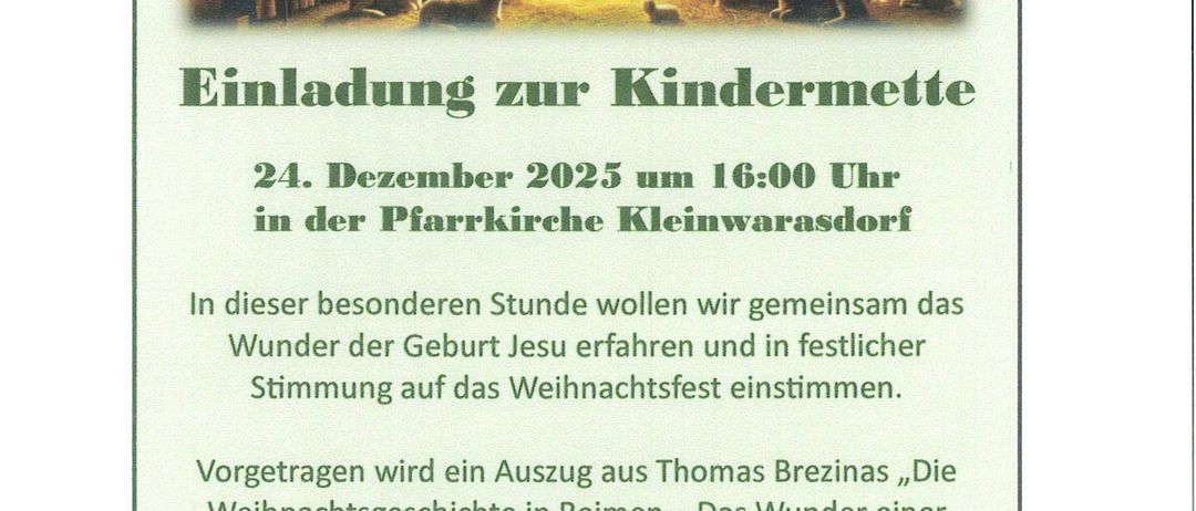 Einladung zur Kindermesse am 24. Dezember 2025 um 16:00 Uhr in der Pfarrkirche Kleinwarasdorf. Das Bild zeigt eine Krippe. Zusätzliche Musik und Lesungen werden präsentiert.