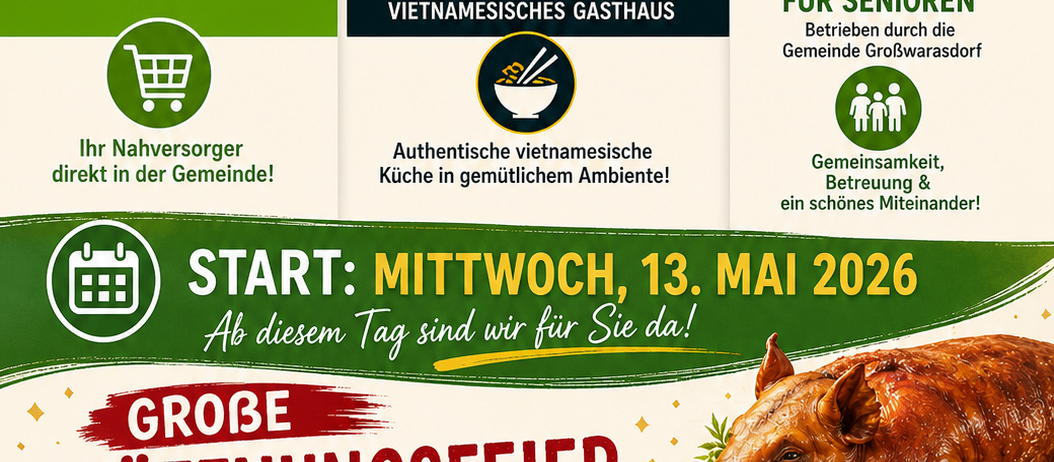 Ein neuer Treffpunkt in Großwarasdorf! Start: Mittwoch, 13. Mai 2026. Öffnungszeiten: Freitag, 15. Mai 2026, ab 10:00 Uhr. Nah&Frisch, vietnamesisches Restaurant und Tagesbetreuung für Senioren.