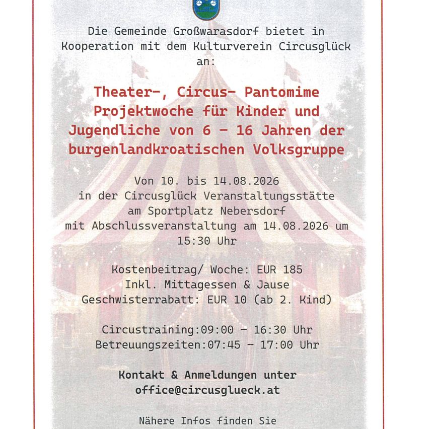 Großwarasdorf bietet Theater-, Zirkus- und Pantomimen-Projektwochen für Kinder und Jugendliche von 6 bis 16 Jahren an. Vom 10. bis 14. August 2026 in der Circusgluck-Veranstaltungsstätte. Abschlussveranstaltung am 14.08.2026 um 15:30 Uhr. Kosten pro Woche: EUR 185 inkl. Mittagessen & Jausen. Kontakt: office@circusgluck.at.