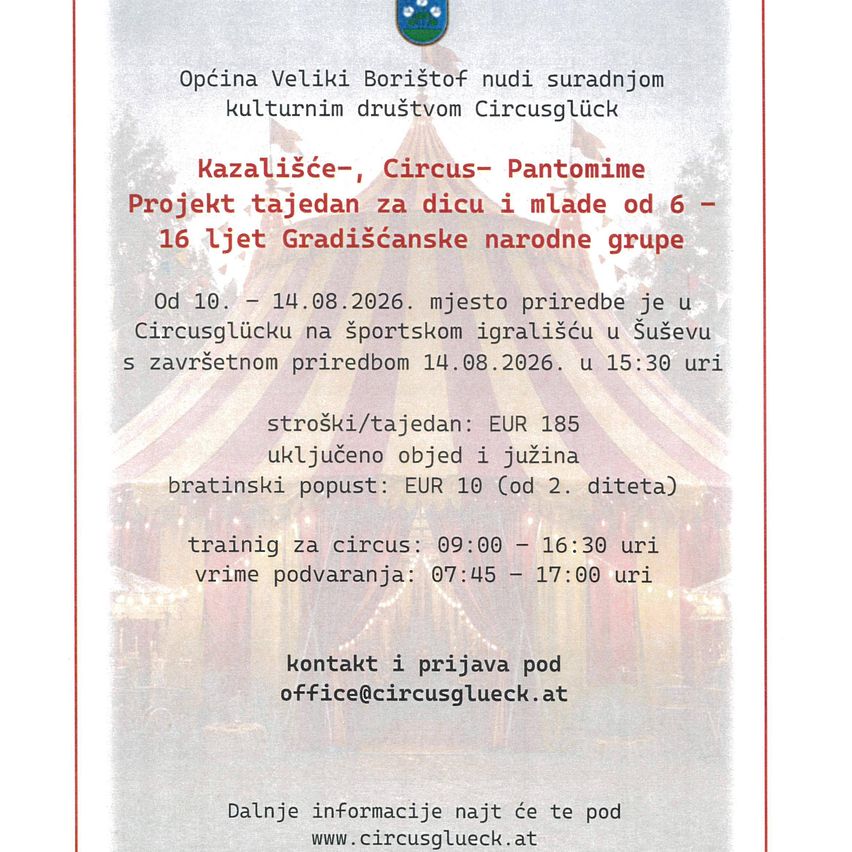 Circus Glück Projekt, ein Zirkus-Pantomime-Projekt für Kinder im Alter von 6-16 Jahren aus Gradiščanska narodne grupe, vom 10. bis 14. August 2026. Ort: Circus Glück auf dem Sportplatz in Sušev. Die Endveranstaltung ist am 14. August 2026 um 15:30 Uhr. Zirkus/Akrobatik: EUR 185. Ermäßigter Preis und Jugendrabatt: EUR 10 (ab 2. Kind). Zirkustraining: 9:00 - 16:30, Showzeit: 7:45 - 17:00. Kontakt und Bewerbung unter office@circusglueck.at. Weitere Informationen unter www.circusglueck.at.