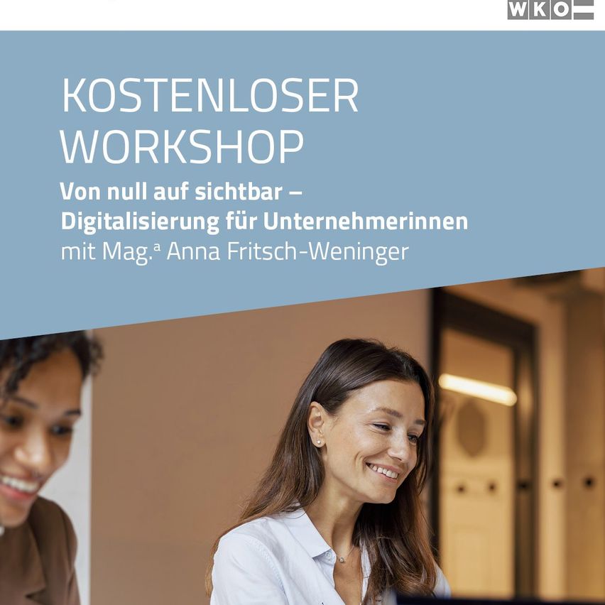 Ein Poster, das ein kostenloses Workshop für die Digitalisierung von Unternehmerinnen ankündigt. Der Workshop wird von Mag. Anna Fritsch-Weninger geleitet.
