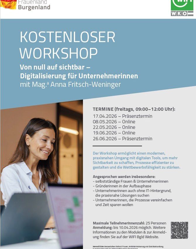 Kostenloser Workshop zur Digitalisierung für Unternehmerinnen mit Mag. Anna Fritsch-Weninger. Termine: 17.04.2026, 08.05.2026, 22.05.2026, 19.06.2026 und 26.06.2026. Gezielt für selbstständige Frauen und Startups ohne IT-Hintergrund und für Unternehmerinnen, die Prozesse vereinfachen und Zeit sparen wollen. Maximale Teilnehmerzahl: 25 Personen. Anmeldung bis 10.04.2026 möglich.