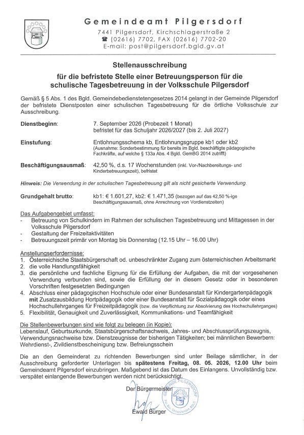 Stellenausschreibung für die befristete Stelle einer Betreuungsperson für die schulische Tagesbetreuung in der Volksschule Pilgersdorf. Der freigestellte Dienstposten einer schulischen Tagesbetreuung für die örtliche Volksschule zur Ausschreibung. Der Beginn ist der 7. September 2026 (Probezeit 1 Monat) bis 2. Juli 2027. Die Bezahlung erfolgt nach Tarifvertrag. Die Beschäftigung umfasst die Betreuung von Schulkindern im Rahmen der schulischen Tagesbetreuung und Mittagessen in der Volksschule Pilgersdorf.