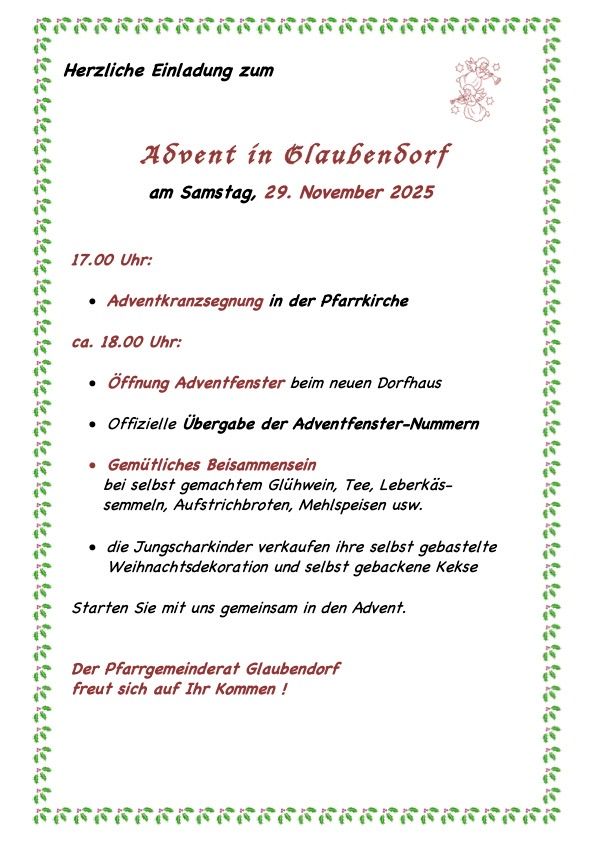 Einladung zum Advent in Glaubensdorf am Samstag, 29. November 2025. Die Veranstaltung umfasst eine Adventkranzsegnung um 17.00 Uhr, gefolgt von der Öffnung der Adventsfenster beim neuen Dorfhaus um 18.00 Uhr. Die Teilnehmer erhalten auch Adventsfenster-Nummern. Genießen Sie ein gemütliches Beisammensein mit Glühwein, Tee, Snacks und selbstgebackenem Gebäck.