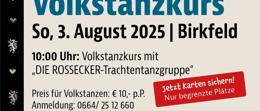 Plakat für einen Volkstanzkurs in Birkfeld am 3. August 2025. Präsentiert die Rossecker Trachtentanzgruppe und Almbaronen-Musik. Anmeldung unter 0664/25 12 660.