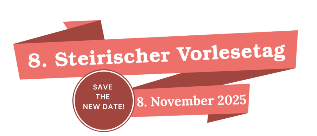 Ein Ankündigungsposter mit einem roten Band-Banner. Es steht 'Steirischer Vorlesetag' mit dem Datum 8. November 2025. Ein brauner Kreis hebt den Text 'SPEICHERN SIE DAS NEUE DATUM!' hervor.
