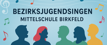 Ein Poster mit Musiknoten darüber zeigt eine Gruppe von fünf Personen. Der Text lautet 'Ezirksjugendsinger Mittelschule Birkfeld'.