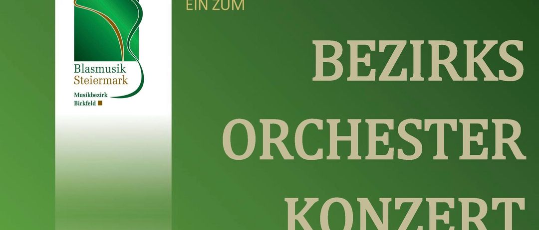 Ein grünes Plakat zeigt das Logo von 'Der Blasmusikbezirksverband Birk' mit den Texten 'EIN ZUM', 'BEZIF', 'ORCHEST' und 'KONZE' in großen weißen Buchstaben.