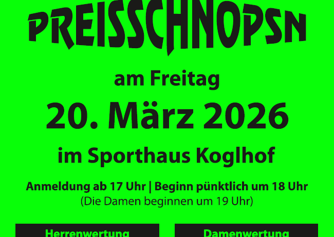 Plakat für die 'Preisschniopsn' Veranstaltung am 20. März 2026. Anmeldung ab 17 Uhr | Beginn pünktlich um 18 Uhr (Die Damen beginnen um 19 Uhr). 128 Karten für Herren, 64 für Damen verfügbar. Maximal 4 Karten pro Spiel. Gewichtsbeschränkung 100 kg. Austragungsort: Sporthaus Koglhof.