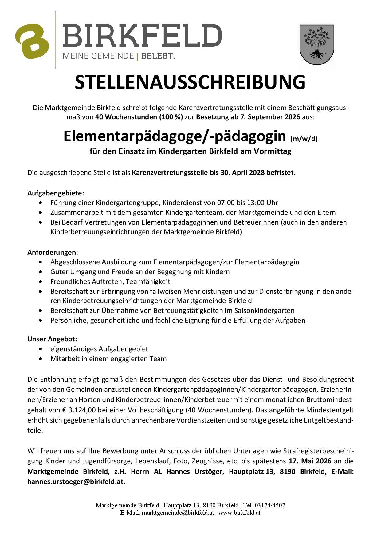 Die Marktgemeinde Birkfeld bietet eine Betreuungsstelle für Kinder mit 40 Wochenstunden (100%) für den 7. September 2026 an. Die Stelle ist bis zum 30. April 2028 befristet. Aufgaben umfassen die Leitung einer Kindergartengruppe und Kinderbetreuung von 07:00 bis 13:00 Uhr. Anforderungen sind eine abgeschlossene Ausbildung und Erfahrung im Kindergarten.