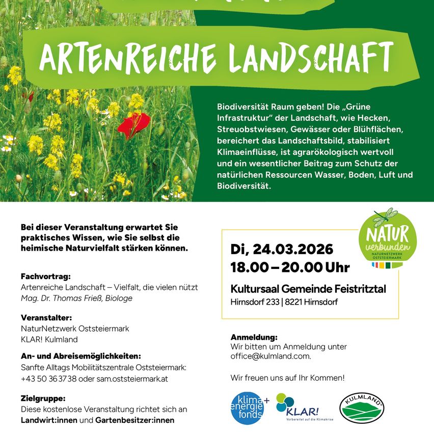 Veranstaltungsposter für einen Vortrag über artenreiche Landschaften. Der Termin ist der 24. März 2026 von 18:00 bis 20:00 Uhr. Der Ort ist der Kultursaal in Feistritz. Redner: Thomas Friel, Biologe. Veranstalter: NaturNetz Oststeiermark, KLARI Kulmland. Anmeldung erforderlich. Zielgruppe: Landwirte und Gärtner.