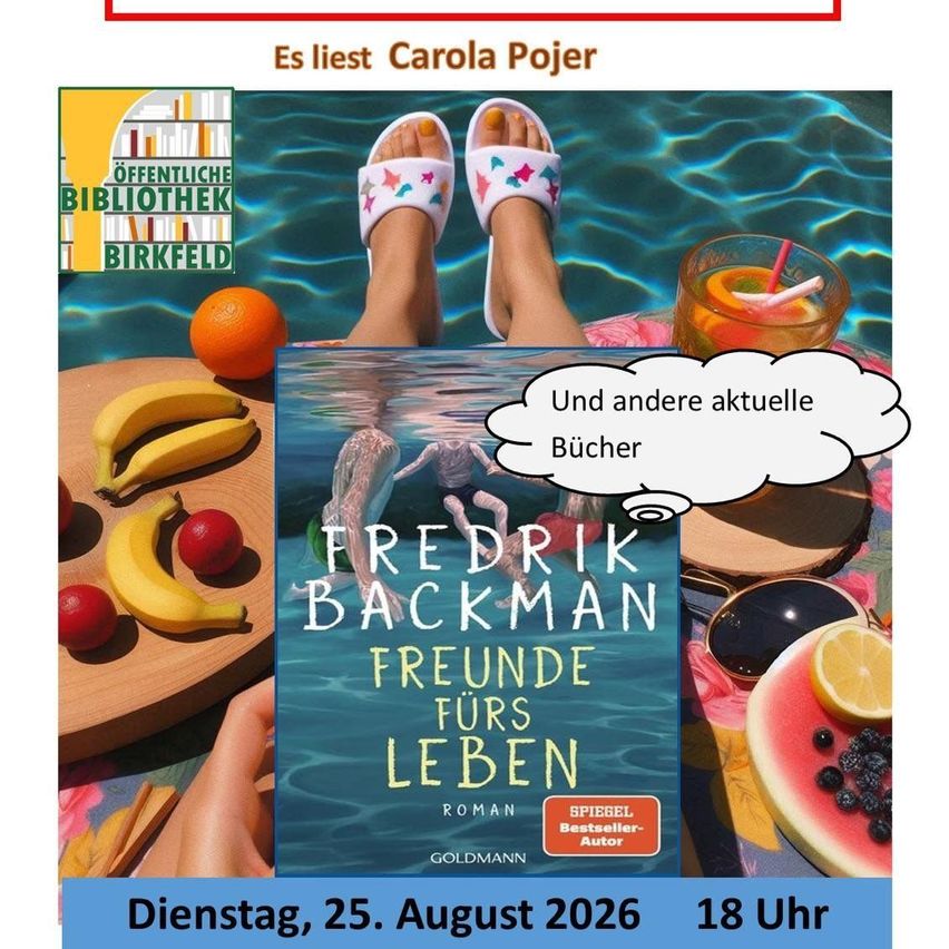 Plakat für eine Lesung von Carola Pojer in der öffentlichen Bibliothek Birkfeld am 25. August 2026. Das Plakat zeigt die Füße einer Person im Pool, ein Buch mit dem Titel 'Freunde fürs Leben' von Fredrik Backman und einen Tisch mit Obst und Getränken.