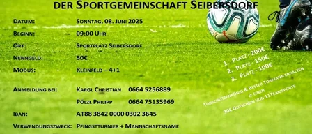 Plakat für ein traditionelles Fußballturnier am 8. Juni 2025, 09:00 Uhr. Veranstaltungsort: Sportplatz Seibersdorf. Eintrittsgebühr: 50€. Kontaktpersonen: Karl Christian, Tel. 0664 5256889, und Pölzl Philipp, Tel. 0664 75135969. Zahlung bestätigt die Anmeldung.
