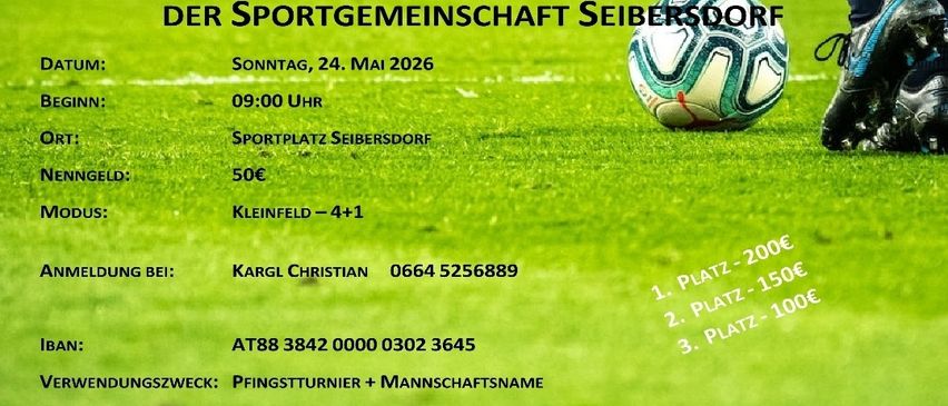 Plakat für das traditionelle Pfingstturnier der Sportgemeinschaft Seibersdorf. Datum: Sonntag, 24. Mai 2026. Uhrzeit: 09:00 Uhr. Ort: Sportplatz Seibersdorf. Eintritt: 5 Euro. Kontakt: Karl Christian, 0664 5256889. Anmeldung ist mit erfolgreicher Zahlung bestätigt.