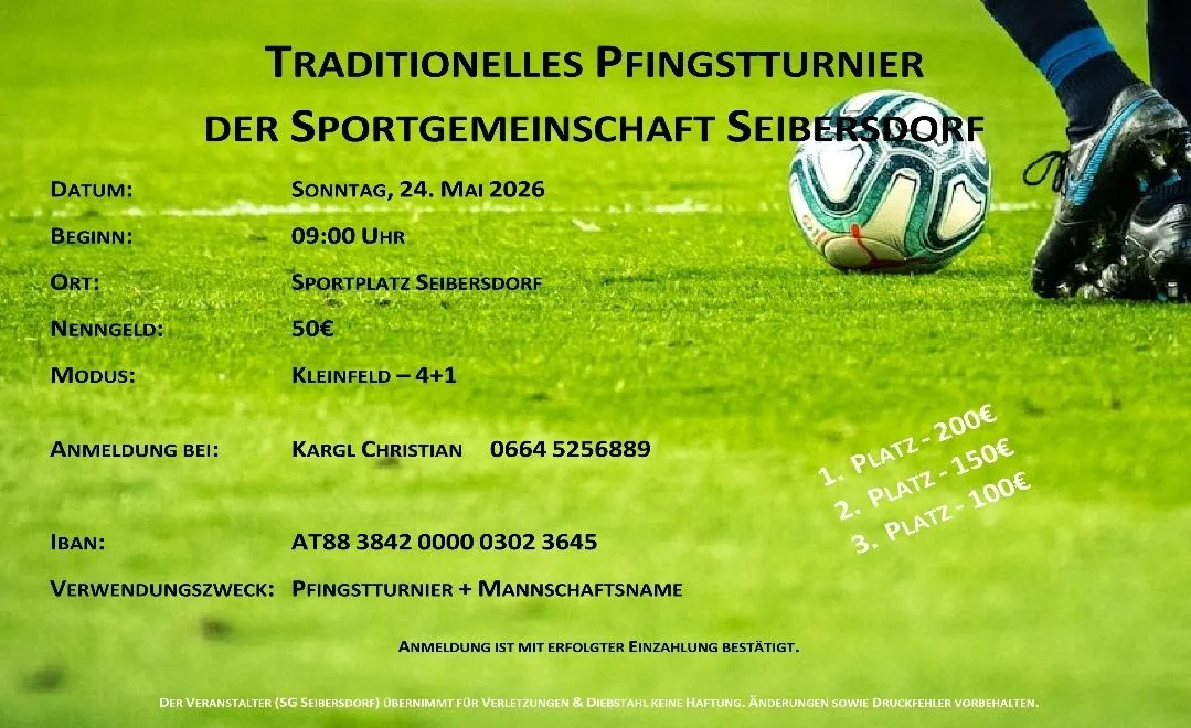 Plakat für das traditionelle Sonntags-Fußballturnier der Sportgemeinschaft Seibersdorf. Datum: 24. Mai 2026, Zeit: 09:00 Uhr. Ort: Sportplatz Seibersdorf. Eintritt: 50€. Kontakt: Karl Christian, Telefon: 0664 5256889. Anmeldung bestätigt mit Zahlung.