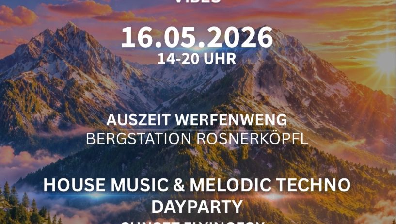 Mountain Vibes-Event am 16. Mai 2026 in Auszeit Werfenweng. Mit House Music, Melodischem Techno, Tagparty, Sonnenuntergang und Flyingfox. Beginn 14-20 Uhr. Infos per Scan.