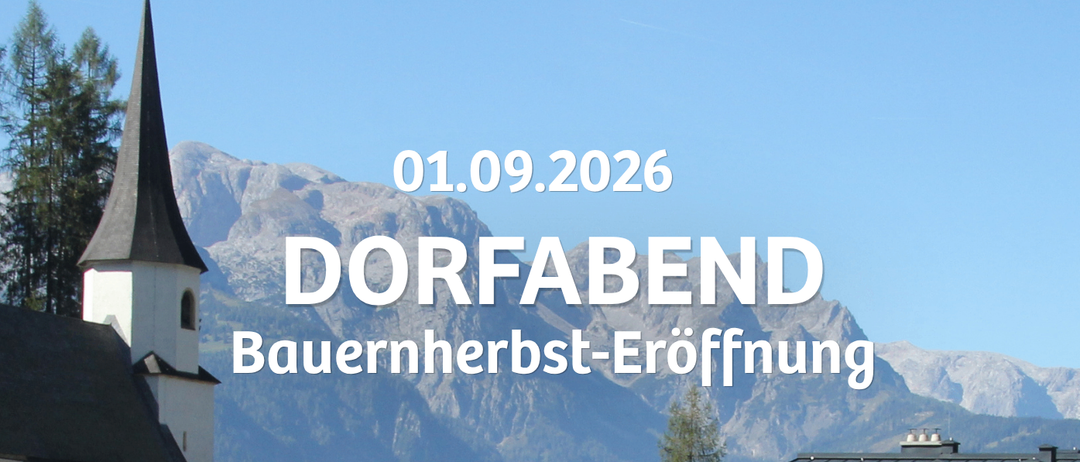 Ein Plakat für einen Dorfabend am 1. September 2026 mit einem Bergpanorama, einer Kirche und einer Gruppe von Musikern, die Instrumente spielen. Die Veranstaltung beinhaltet ein Kinderprogramm, beginnt um 17:30 Uhr und bietet eine Blaskapelle und eine Schützen-Bosna.