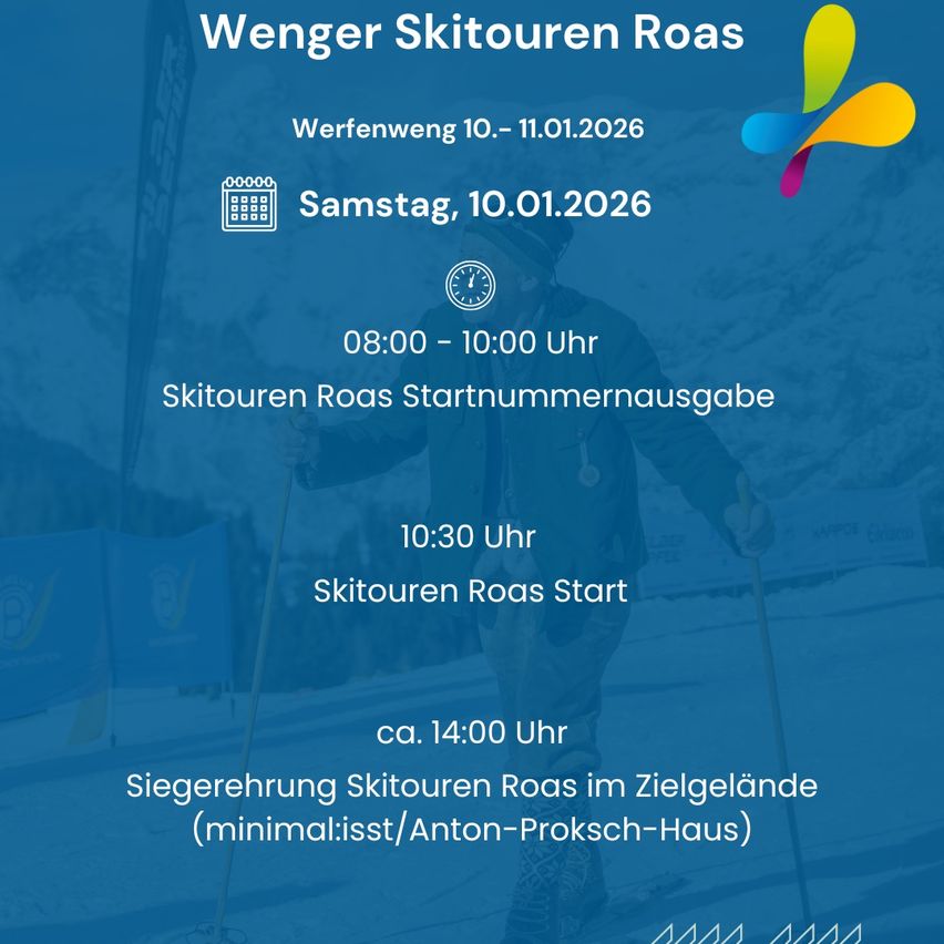 Plakat für die Wenger Skitouren Roas Veranstaltung. Datum: 10.01.2026. Skitouren Roas Startnummernausgabe um 10:30. Start um 14:00. Ort: Zielgelände (minimalisst/Anton-Proksch-Haus).