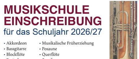 Ein Plakat für die Anmeldung zur Musikschule für das Schuljahr 2026/27 mit einer Liste der angebotenen Instrumente und Kurse. Im Hintergrund sind eine Trompete und ein Cello abgebildet.