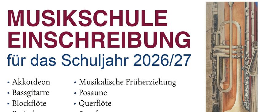 Ein Plakat für die Anmeldung zur Musikschule für das Schuljahr 2026/27 mit einer Liste der angebotenen Instrumente und Kurse. Im Hintergrund sind eine Trompete und ein Cello abgebildet.