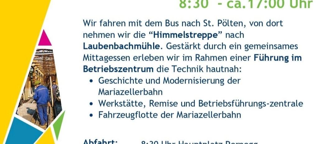 BHW Pernegg lädt ein zur Erkundung der Mariazellerbahn, eine Verbindung von Tradition und moderner Bahntechnologie. Veranstaltung am Samstag, 30. Mai 2026, von 8:30 Uhr bis ca. 17:00 Uhr. Mit dem Bus nach St. Pölten, dann mit der 'Himmelsstrepe' nach Launbachmühle. Erleben Sie eine Führung im Betriebszentrum, einschließlich Geschichte, Modernisierung, Werkstätten, Depot und der Fahrzeugflotte der Mariazellerbahn.