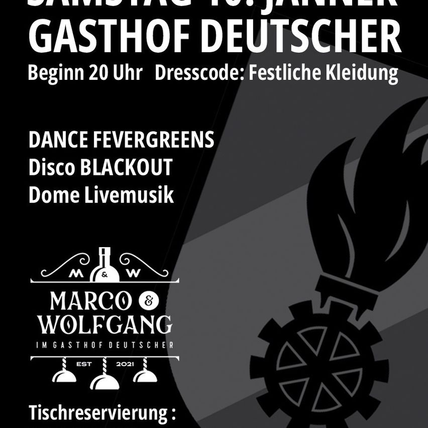 Veranstaltung im Gasthof Deutscher. Beginn 20 Uhr. Festliche Kleidung erforderlich. Mit DANCE FEVERGREENS, Disco BLACKOUT, Dome Livemusik. Veranstaltet von Marco & Wolfgang seit 2021. Tischreservierung möglich.