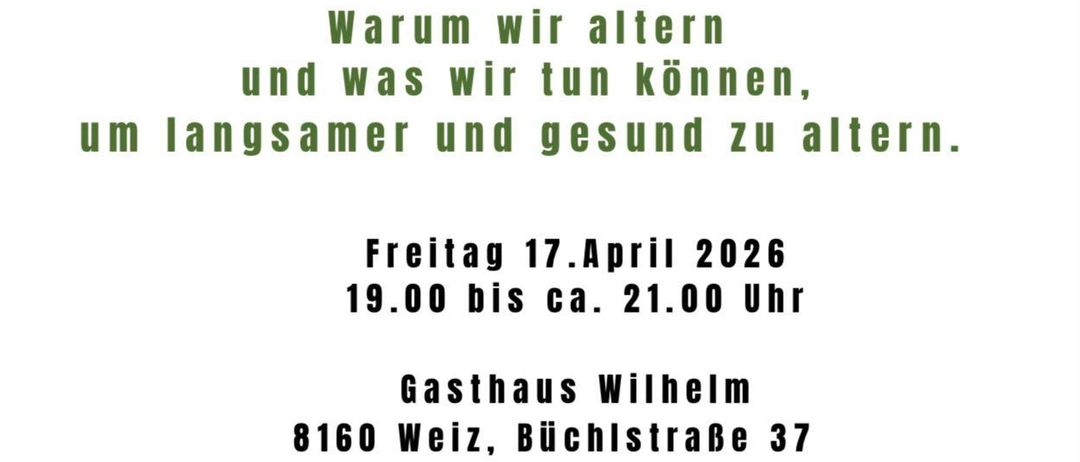 Vortrag über Gesundheit mit Dipl.LEB.Dorothea Kuechler. Freitag, 17. April 2026, 19:00 bis 21:00 Uhr. Gasthaus Wilhelm, Weiz, Buchlstraße 37. Eintritt 10€. Veranstalter Joe Unterberger.