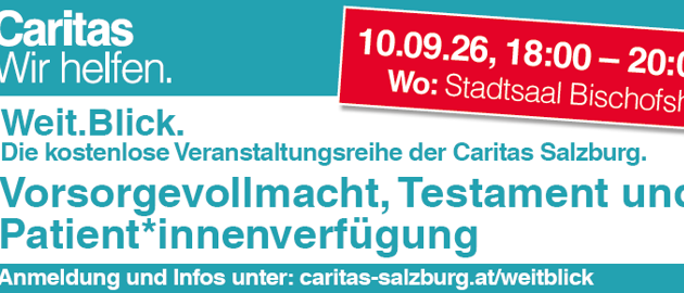 Ein Plakat, das eine kostenlose Veranstaltungsreihe der Caritas Salzburg über Sorgevollmachten, Testamente und Patientenverfügungen ankündigt. Die Veranstaltung findet am 10.09.2026 von 18:00 bis 20:00 Uhr im Stadtsaal Bischofshofen statt.