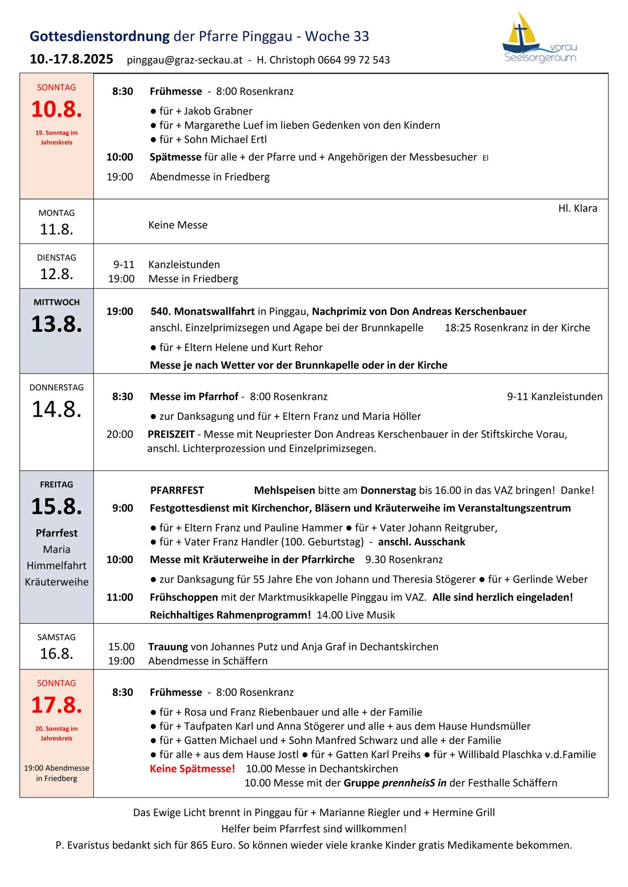 Wöchentlicher Kirchenplan. Montag: Abendmesse um 19 Uhr. Dienstag: Keine Messe. Mittwoch: Pfarrfest um 10 Uhr. Donnerstag: 8:30 Uhr Messe. Freitag: Pfarrfest um 9 Uhr. Samstag: 15 Uhr Trauung und 19 Uhr Abendmesse. Sonntag: 8:30 Uhr Frühmesse.