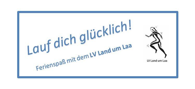 Ein weisses Plakat mit blauem Text heisst 'Lauf dich glücklich!' und zeigt eine Illustration einer laufenden Frau. Unten links steht 'Ferienspaß mit dem LV Land um Laa'. Unten rechts steht 'LV Land um Laa'.