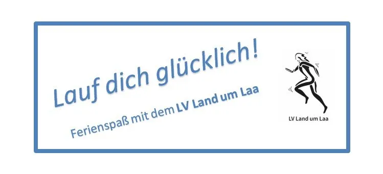 Ein weisses Plakat mit blauem Text heisst 'Lauf dich glücklich!' und zeigt eine Illustration einer laufenden Frau. Unten links steht 'Ferienspaß mit dem LV Land um Laa'. Unten rechts steht 'LV Land um Laa'.
