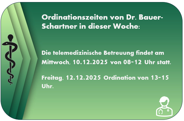 Ein Bild zeigt die Ordinationszeiten von Dr. Bauer-Schartner für diese Woche. Mittwoch, 10.12.2025, findet die telemedizinische Betreuung von 08-12 Uhr statt. Freitag, 12.12.2025, ist die Ordination von 13-15 Uhr vorgesehen.