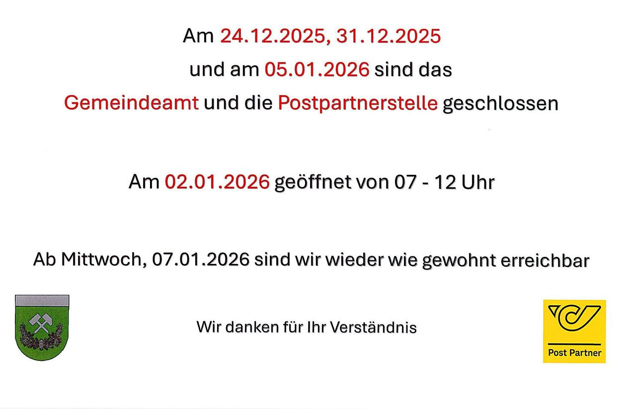 Am 24.12.2025, 31.12.2025 und 05.01.2026 sind das Eindeamt und die Postpartnerstelle geschlossen. Am 02.01.2026 geöffnet von 07 - 12 Uhr. Ab 07.01.2026 sind wir wieder wie gewohnt erreichbar. Wir danken für Ihr Verständnis