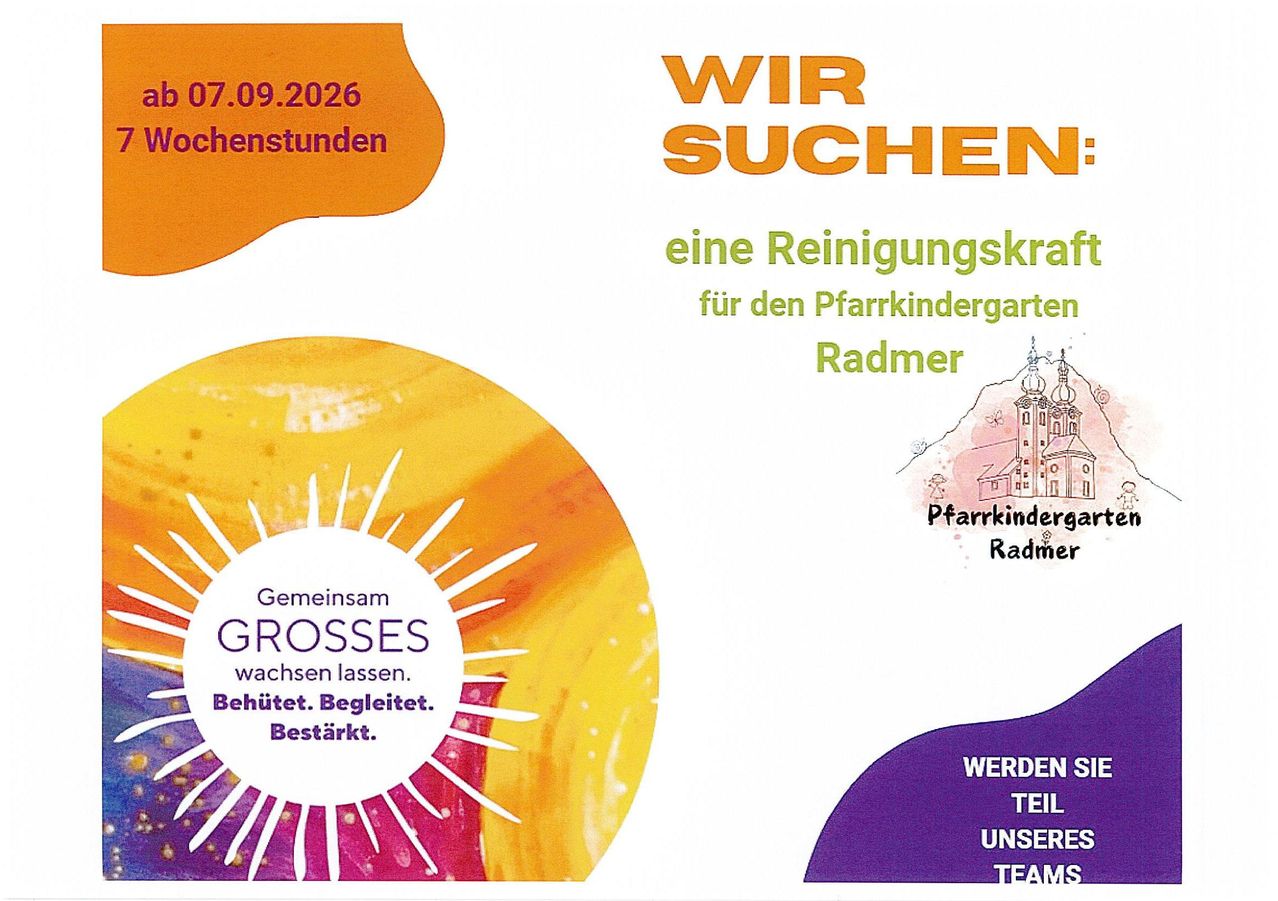 Das Bild zeigt einen Flyer für einen Kindergarten. Es enthält den Text 'WIR SUCHEN' und 'eine Reinigungskraft für den Pfarkindergarten Radmer'. Außerdem sind das Datum 07.09.2026 und das Logo von 'Gemeinsam GROSSES wachsen lassen' zu sehen.