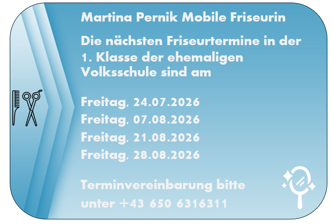 Ein blaues Plakat mit Text und Symbolen. Es steht 'Martina Pernik Mobile Friseurin' und listet vier Freitagsdaten für Friseurtermine in der 1. Klasse einer ehemaligen Volksschule auf. Es enthält auch eine Telefonnummer zur Terminvereinbarung.