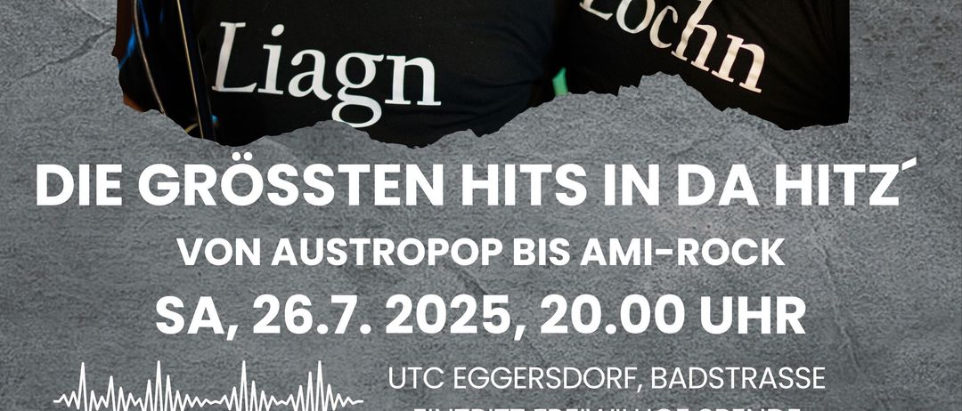 Ein Plakat zeigt zwei Männer mit Sonnenbrillen und schwarzen T-Shirts mit den Aufschriften 'Liagn' und 'Lochn'. Sie lächeln und stehen eng nebeneinander. Sie sind wahrscheinlich auf der Bühne. Das Poster hat einen grauen Hintergrund. Das Datum und die Uhrzeit der Veranstaltung sind auf dem Plakat angegeben.