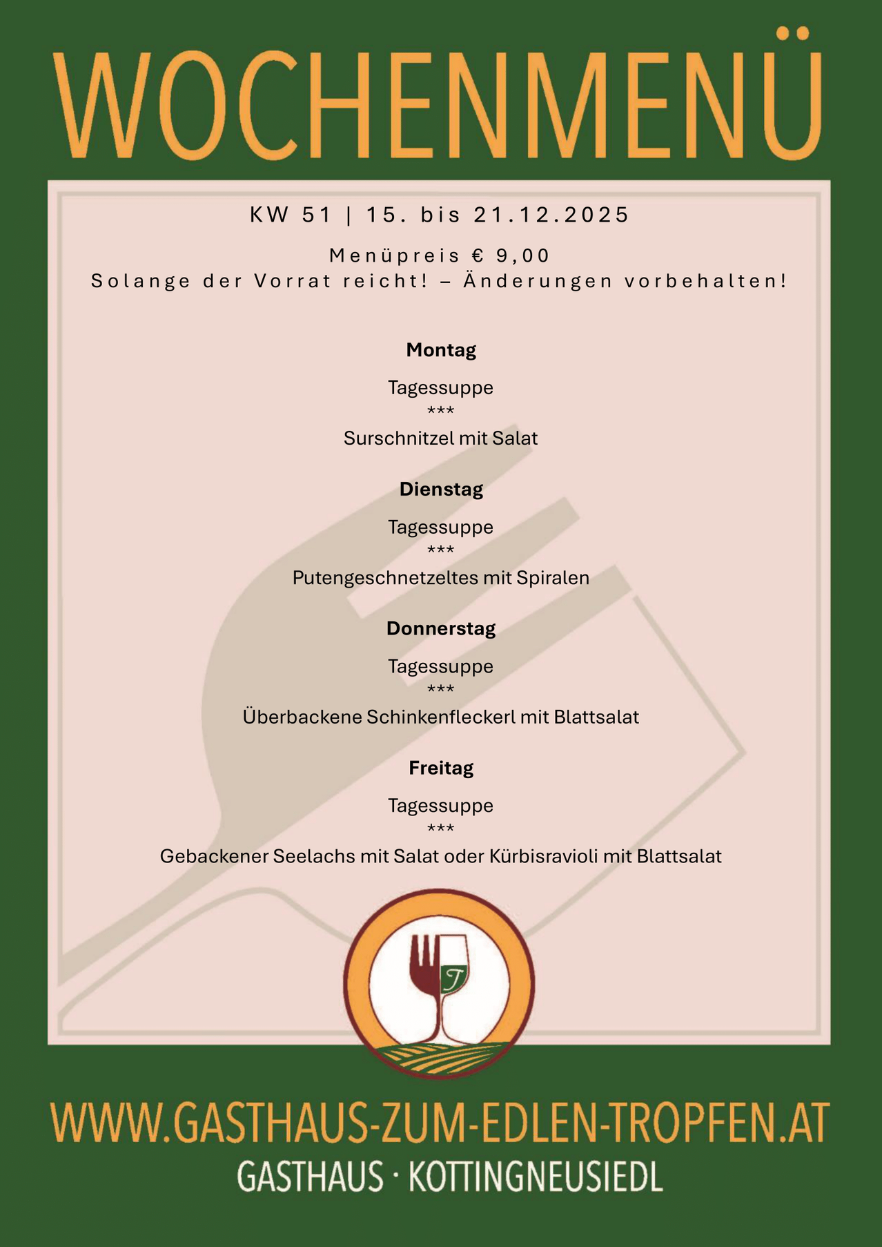 Wochenmenü für KW 51, 15. bis 21. Dezember 2025. Menüpreis 9 Euro. Solange der Vorrat reicht - Änderungen vorbehalten! Montag: Suppe. Dienstag: Suppe. Mittwoch: Suppe. Donnerstag: Suppe. Freitag: Suppe.