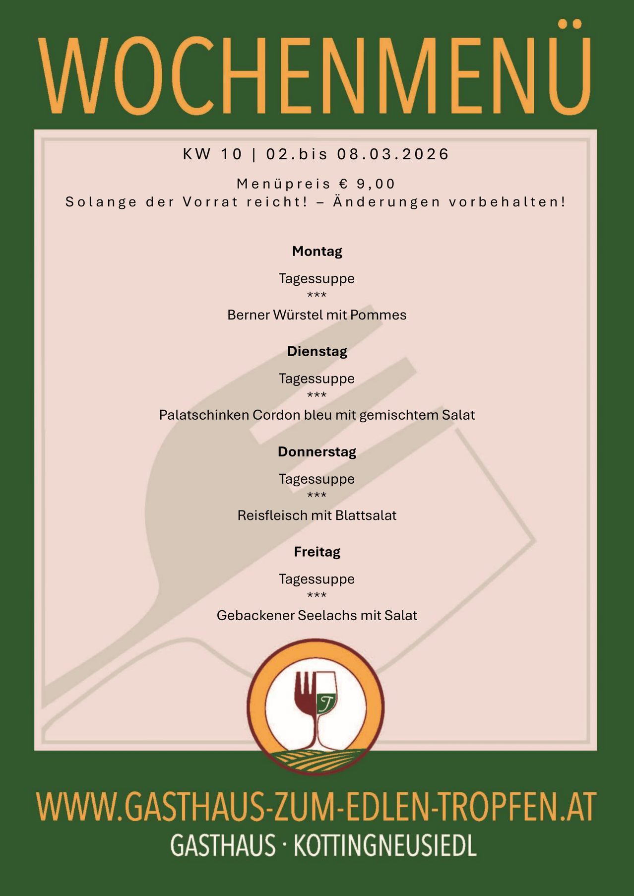 Wochenmenü vom 2. Februar bis 8. März 2026. Menüpreis 9,00 Euro. Änderungen vorbehalten! Montag: Suppe, Berner Wurstel mit Pommes. Dienstag: Suppe, Palatschinken Cordon bleu mit gemischtem Salat. Mittwoch: Suppe, Reisfleisch mit Blattsalat. Freitag: Suppe, Gebackener Seelachs mit Salat.