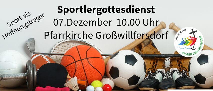 Plakat für Sportgottesdienst am 7. Dezember um 10:00 Uhr in der Pfarrkirche Großwilfersdorf. Verschiedene Sportgeräte und Gegenstände werden ausgestellt, darunter ein Basketball, ein Fußball und ein Tennisschläger.