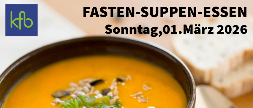 Ein Veranstaltungsposter zeigt eine Suppenschüssel mit Löffel und Brot. Es steht 'Fasten-Suppen-Essen', 'Sonntag, 01. März 2026' und 'nach dem Gottesdienst im Kulturhaus Illz'. Es erwähnt auch 'auch zum Mitnehmen- bitte Geschirr mitbringen'.