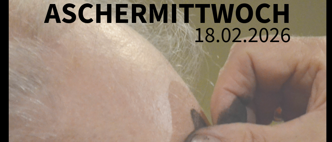 Ein Bild zeigt eine Hand, die einem Menschen einen Aschekreuz auf die Stirn aufträgt. Der Text lautet 'Aschermittwoch', '18.02.2026', 'Heilige Messe mit Aschenkreuzverteilung', '18:00 Uhr' und 'Pfarrkirche Illz'.