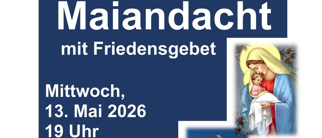 Plakat für die traditionelle Maiandachten-Veranstaltung am Mittwoch, 13. Mai 2026 um 19 Uhr in der Dorfl-Kapelle mit einem Bild der Jungfrau Maria und Jesu. Die Veranstaltung beinhaltet Agape und ein warmes Beisammensein.