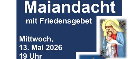 Plakat für die traditionelle Maiandachten-Veranstaltung am Mittwoch, 13. Mai 2026 um 19 Uhr in der Dorfl-Kapelle mit einem Bild der Jungfrau Maria und Jesu. Die Veranstaltung beinhaltet Agape und ein warmes Beisammensein.